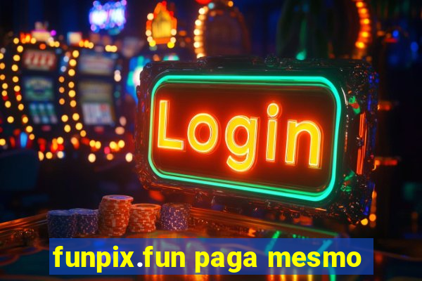 funpix.fun paga mesmo